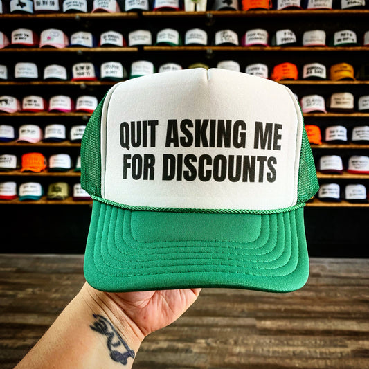 Quit Asking Me For Discounts Trucker Hat