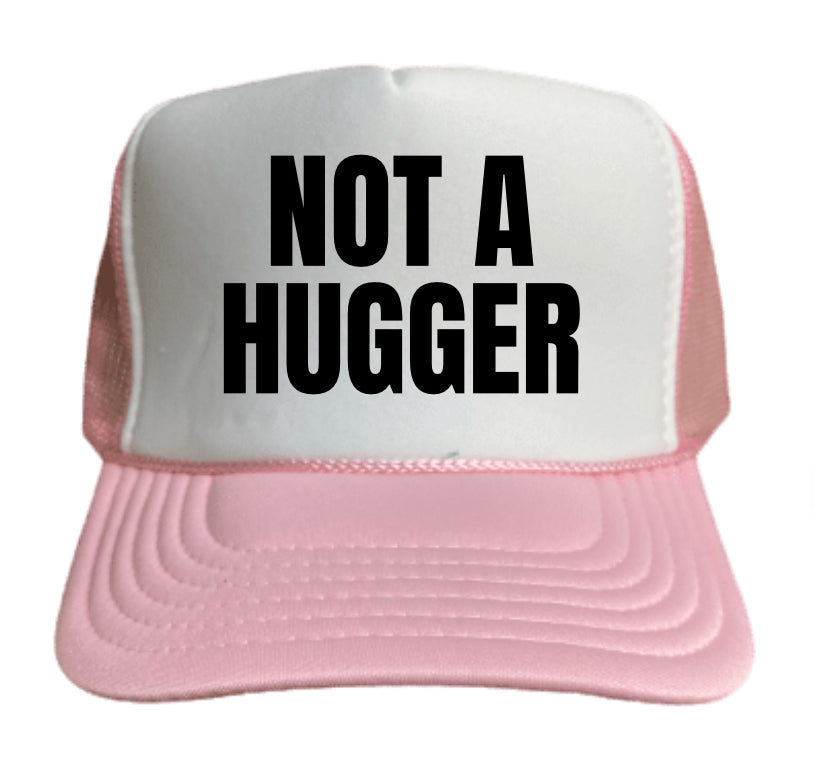 Not A Hugger Trucker Hat