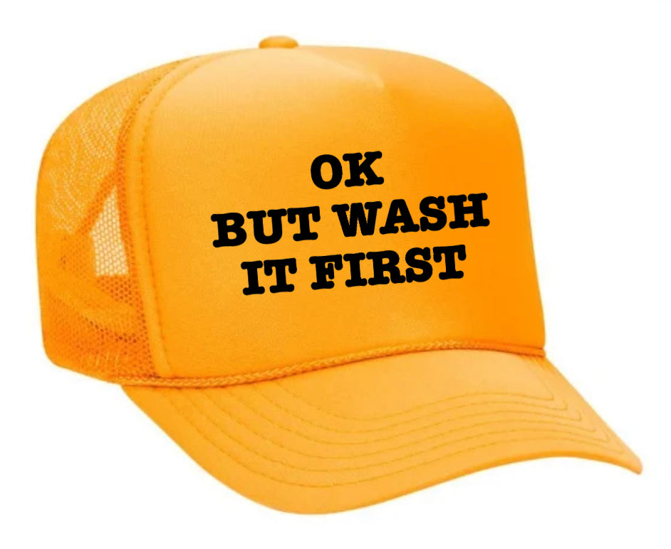 OK But Wash It First Trucker Hat