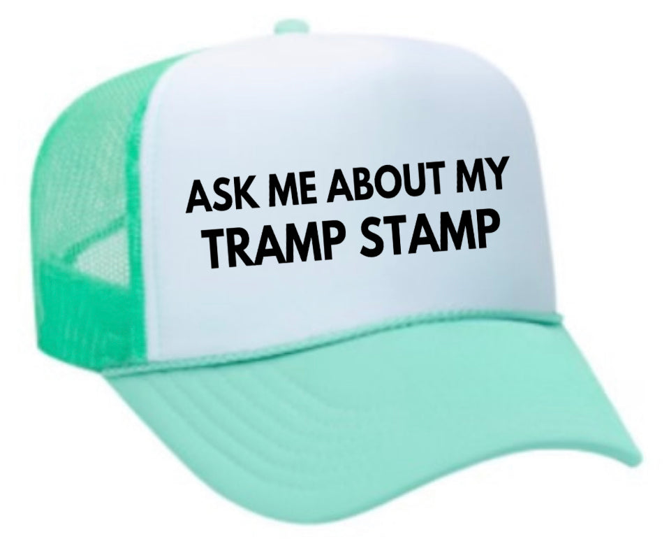 Ask Me About My Tramp Stamp Trucker Hat