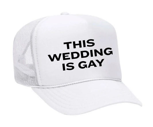This Wedding is Gay Trucker Hat