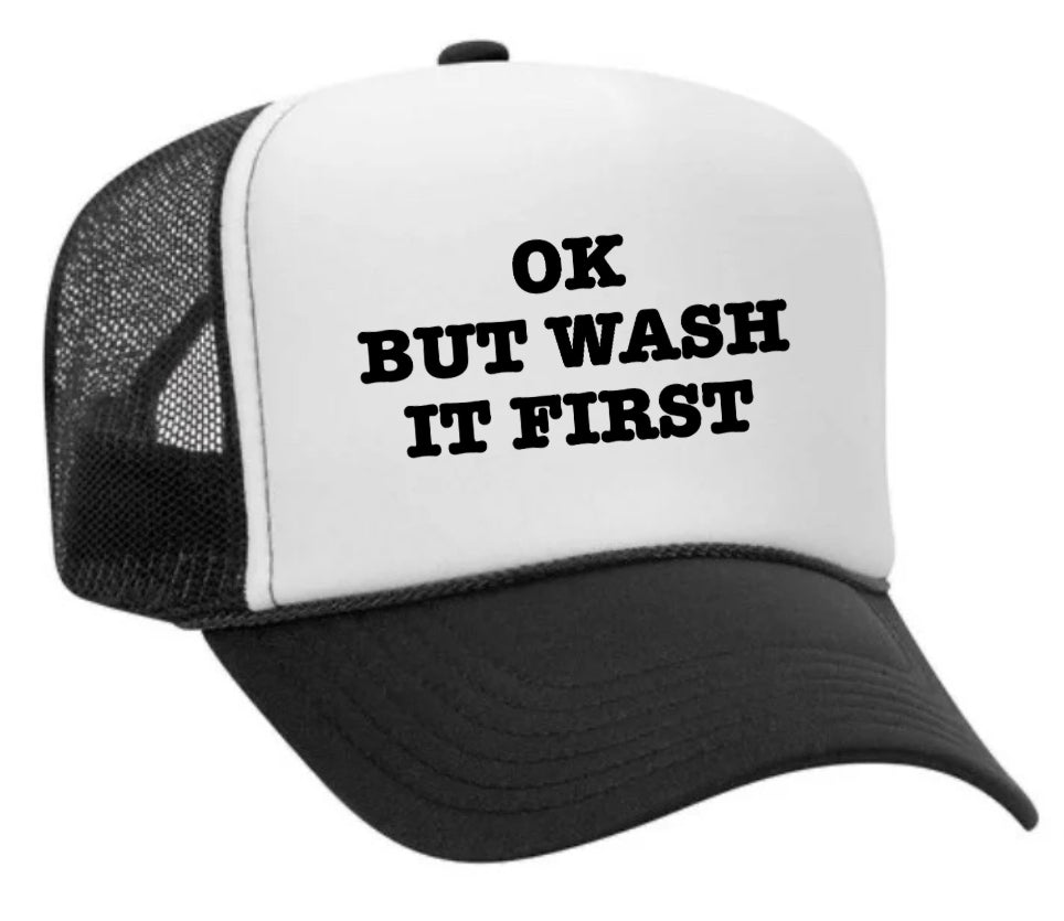 OK But Wash It First Trucker Hat