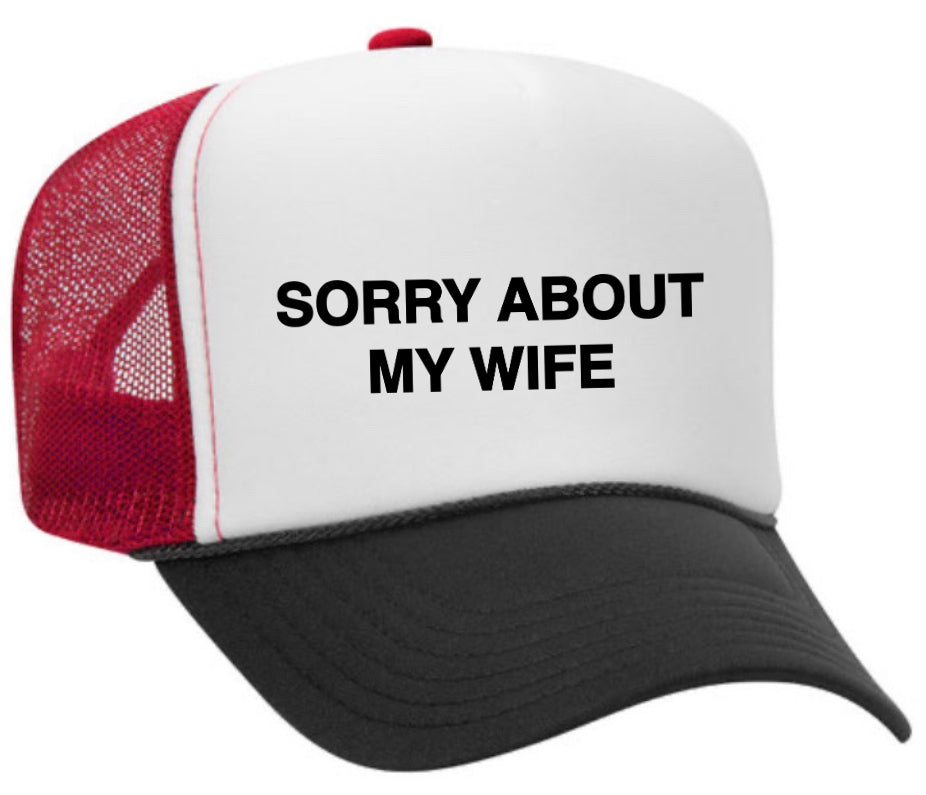Sorry About My Wife Trucker Hat
