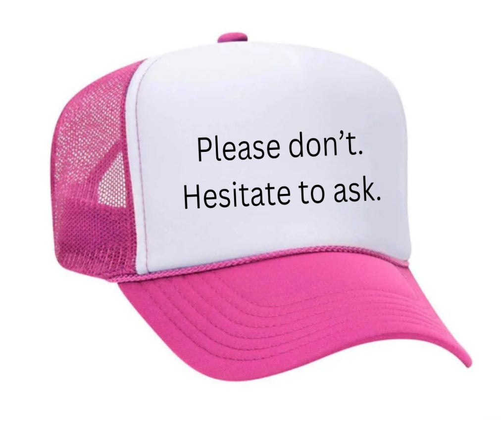 Please Don’t Hesitate To Ask Trucker Hat