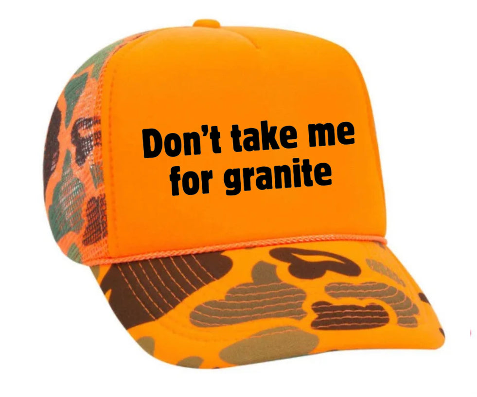 Don’t Take Me For Granite Trucker Hat