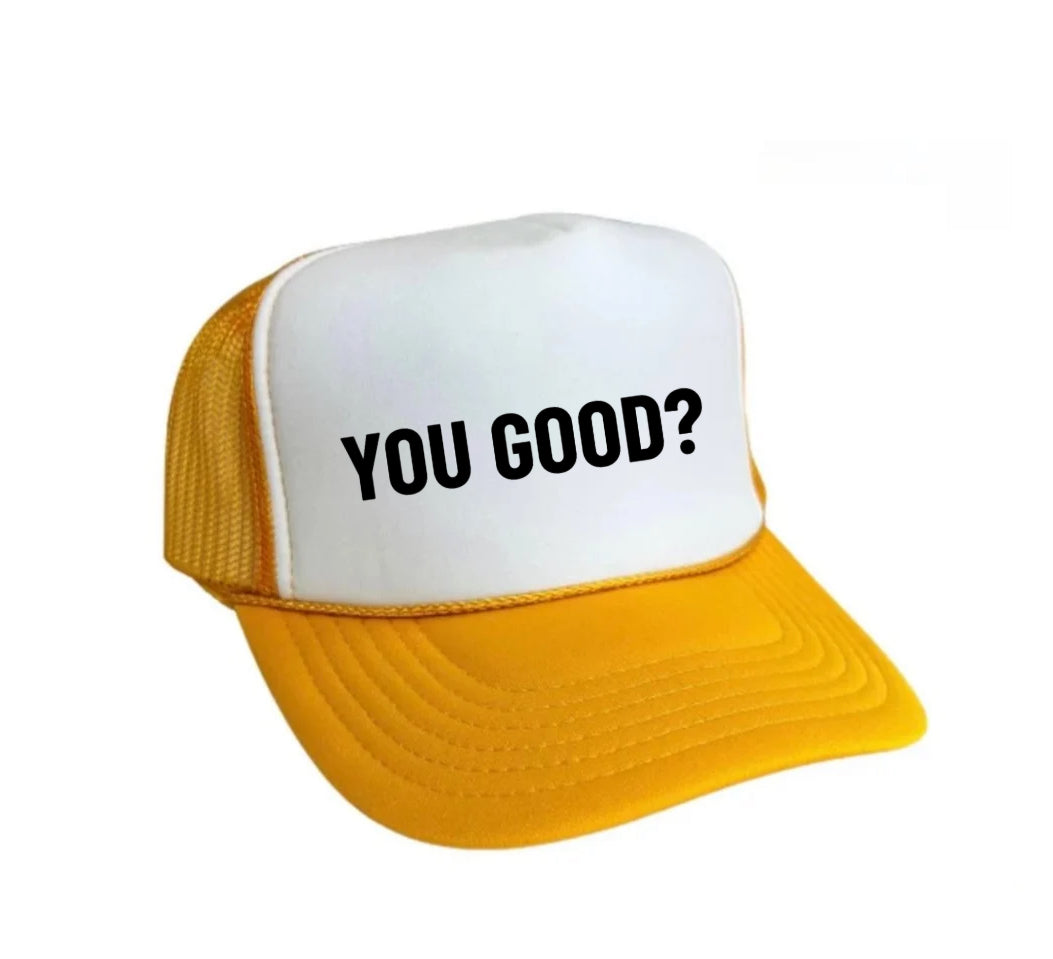 You Good? Trucker Hat