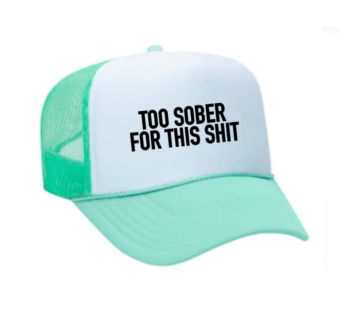 Too Sober For This Trucker Hat