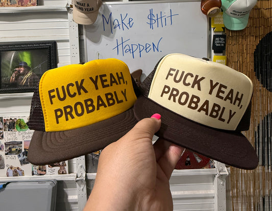 Fuck Yeah Probably (Vintage Foam)