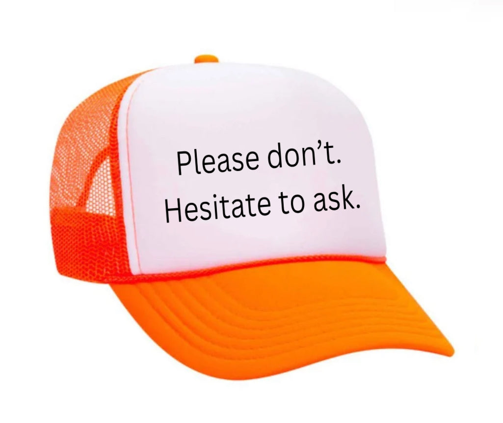 Please Don’t Hesitate To Ask Trucker Hat