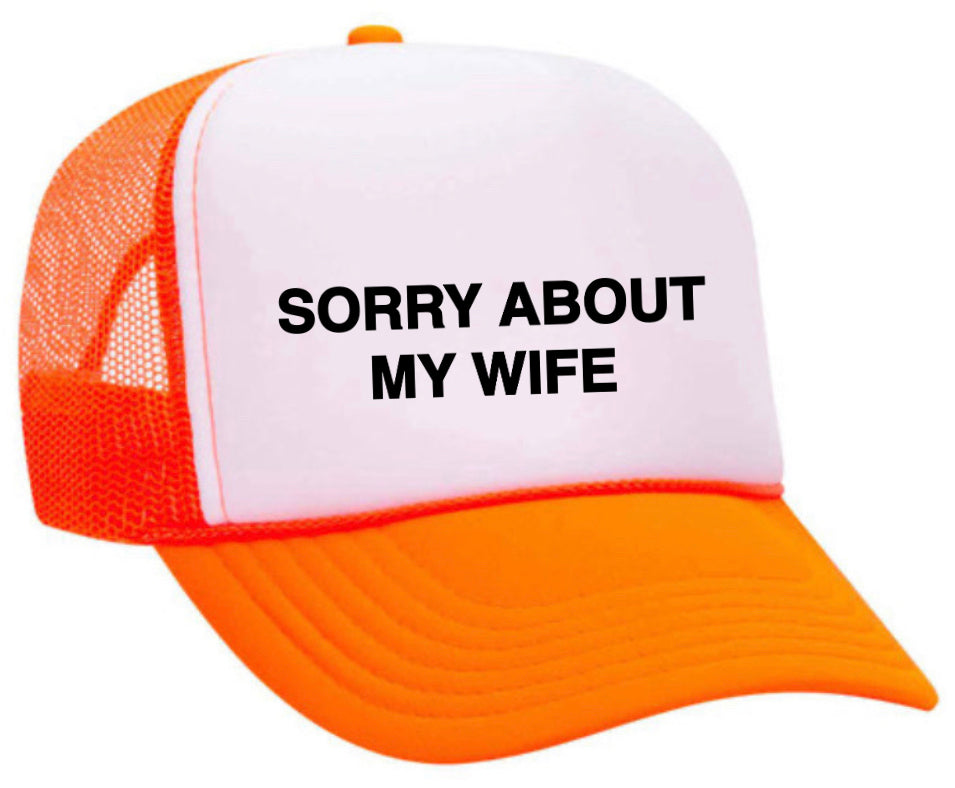 Sorry About My Wife Trucker Hat