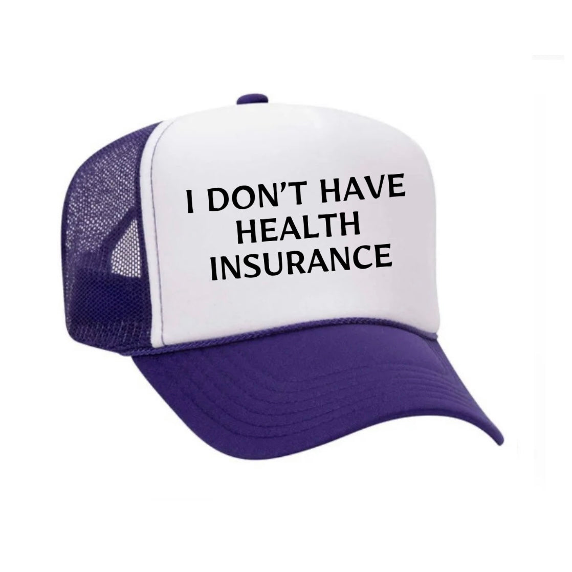 I Don’t Have Health Insurance Trucker Hat