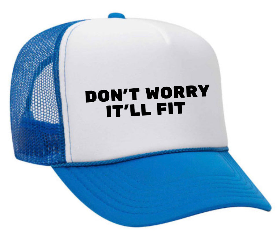 Don’t Worry It’ll Fit Trucker Hat
