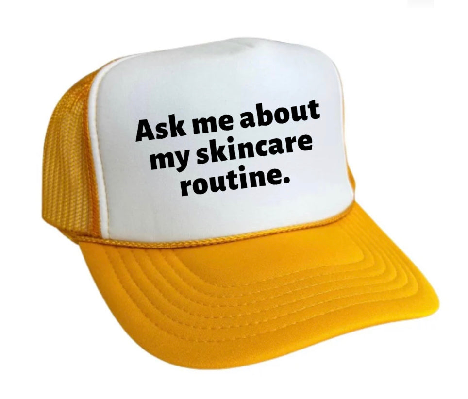Ask Me About My Skincare Routine Trucker Hat