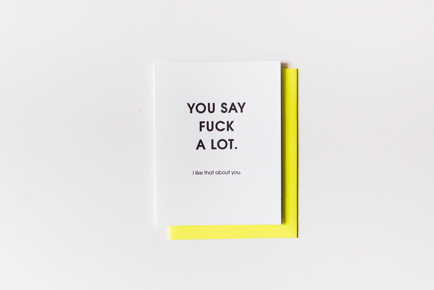 You Say Fuck A Lot Letterpress Greeting Card