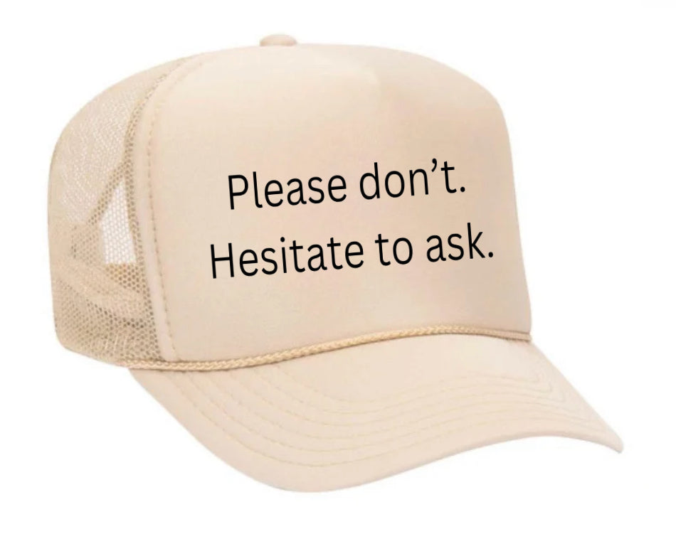 Please Don’t Hesitate To Ask Trucker Hat