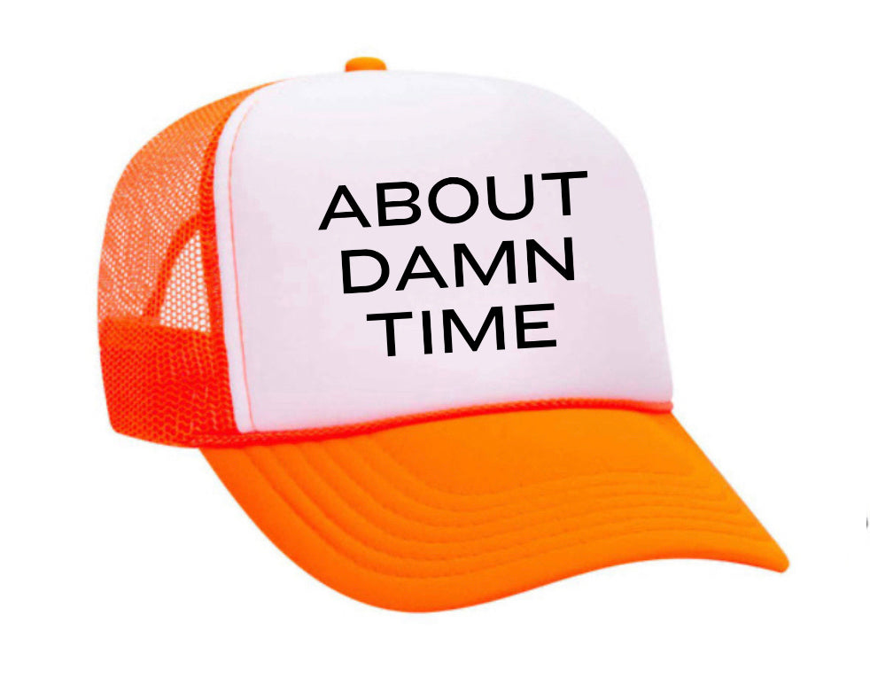 About Damn Time Trucker Hat