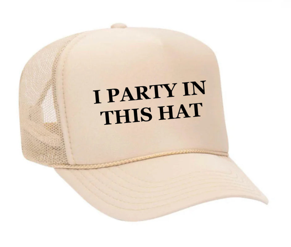 I Party In This Hat Trucker Hat