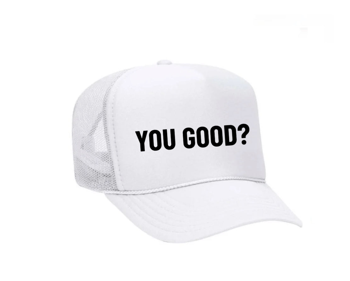 You Good? Trucker Hat