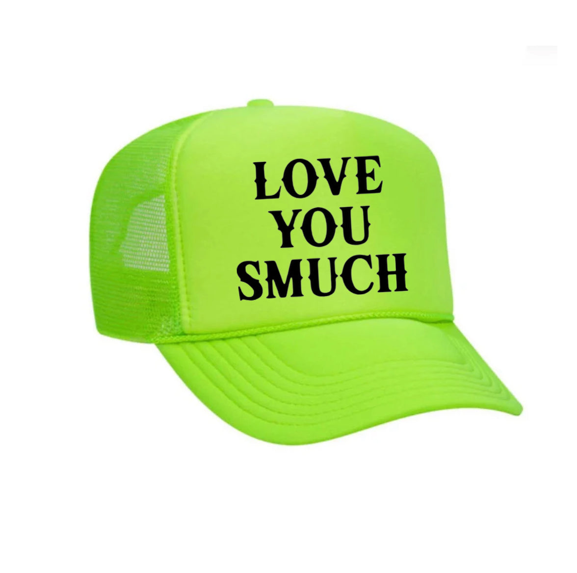 Love You Smuch Trucker Hat