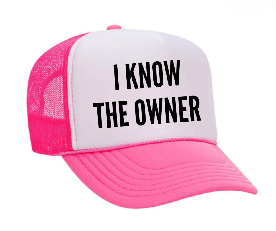 I Know The Owner Trucker Hat