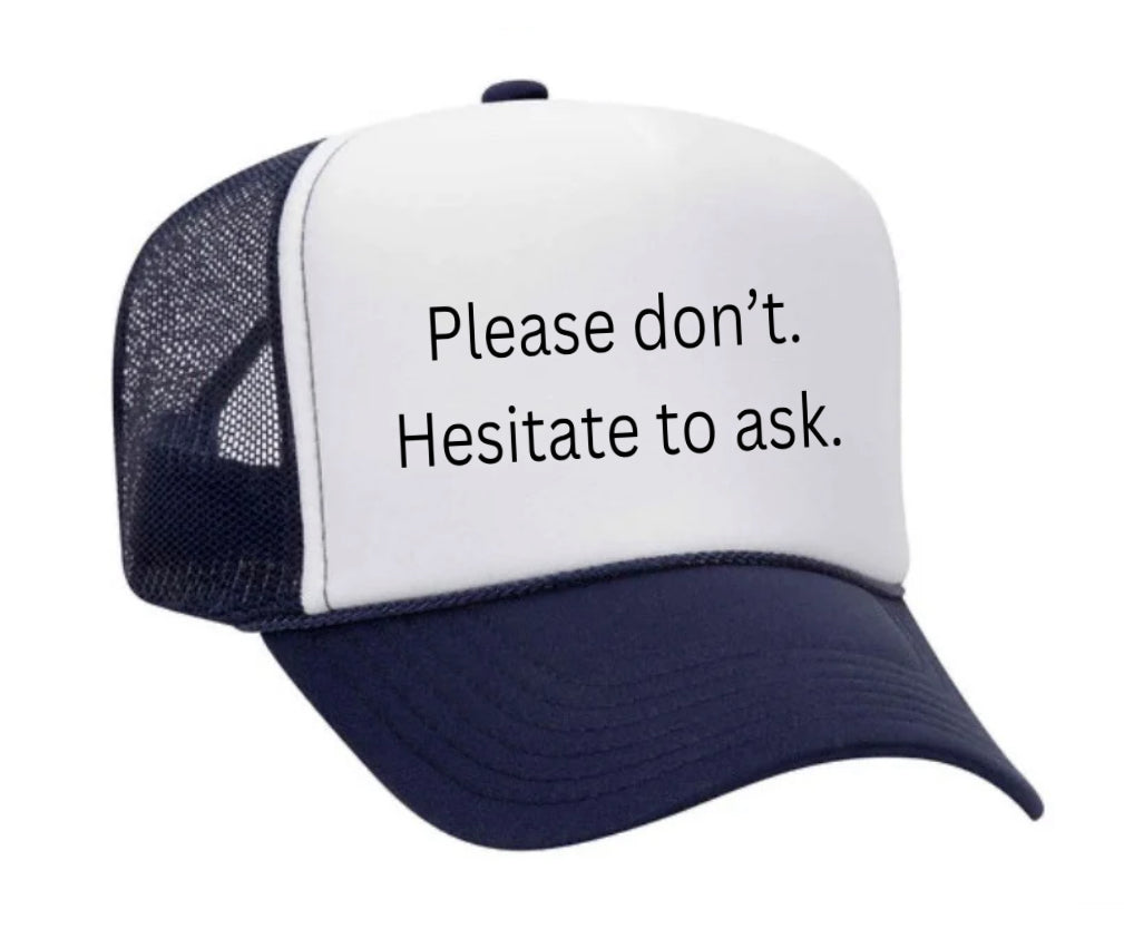 Please Don’t Hesitate To Ask Trucker Hat