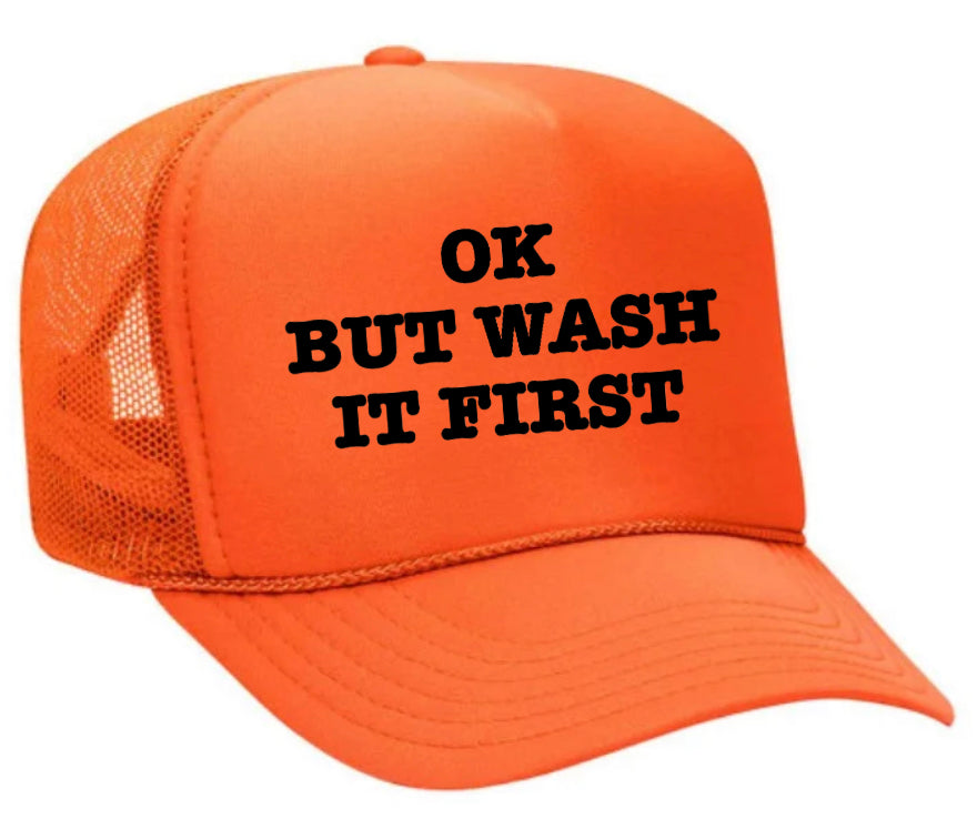 OK But Wash It First Trucker Hat