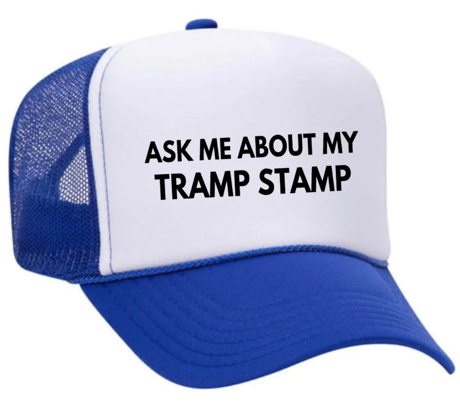 Ask Me About My Tramp Stamp Trucker Hat