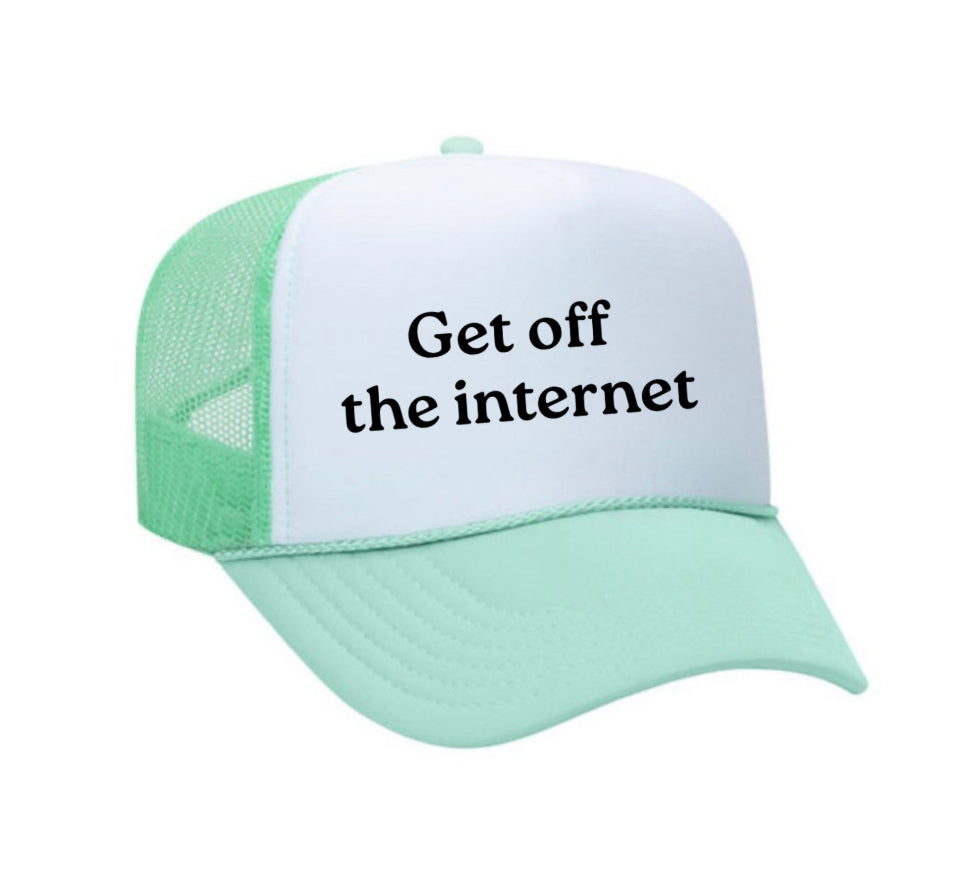 Get off the internet Trucker Hat