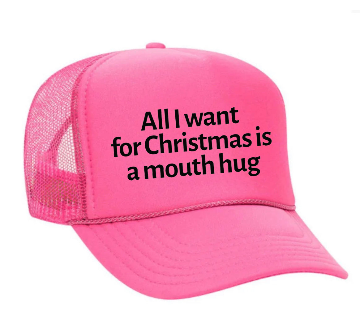 All I Want For Christmas Is A Mouth Hug Trucker Hat