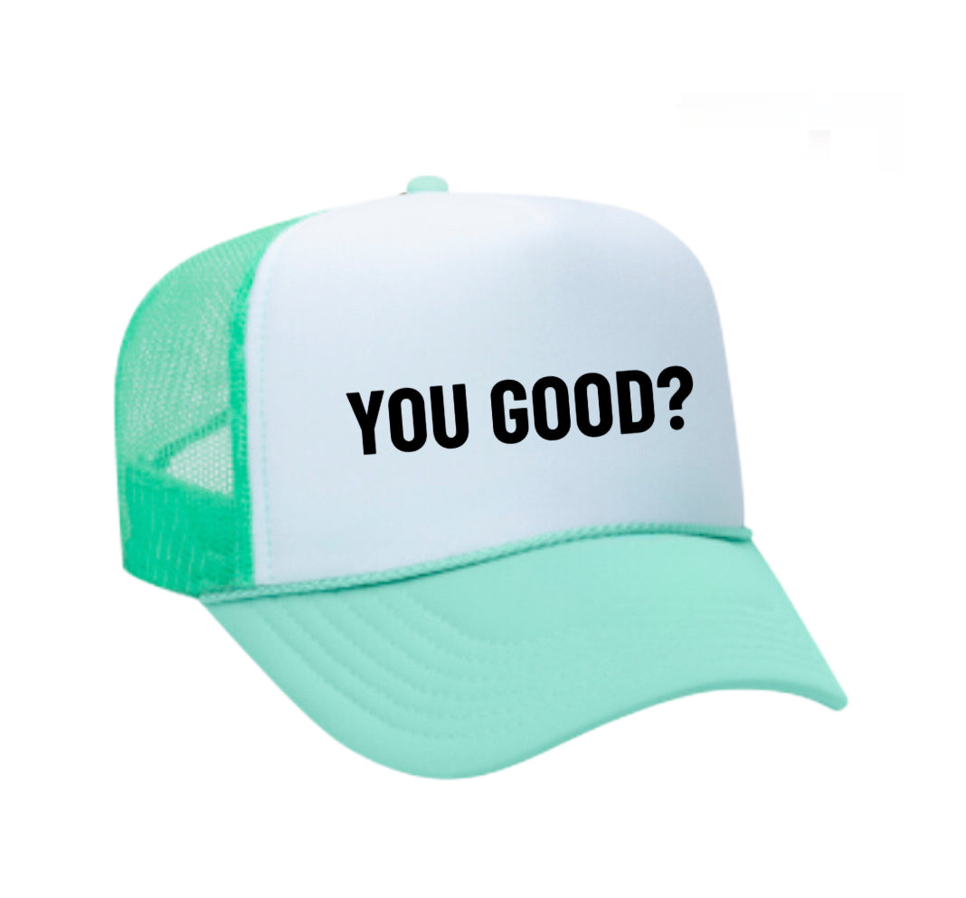 You Good? Trucker Hat