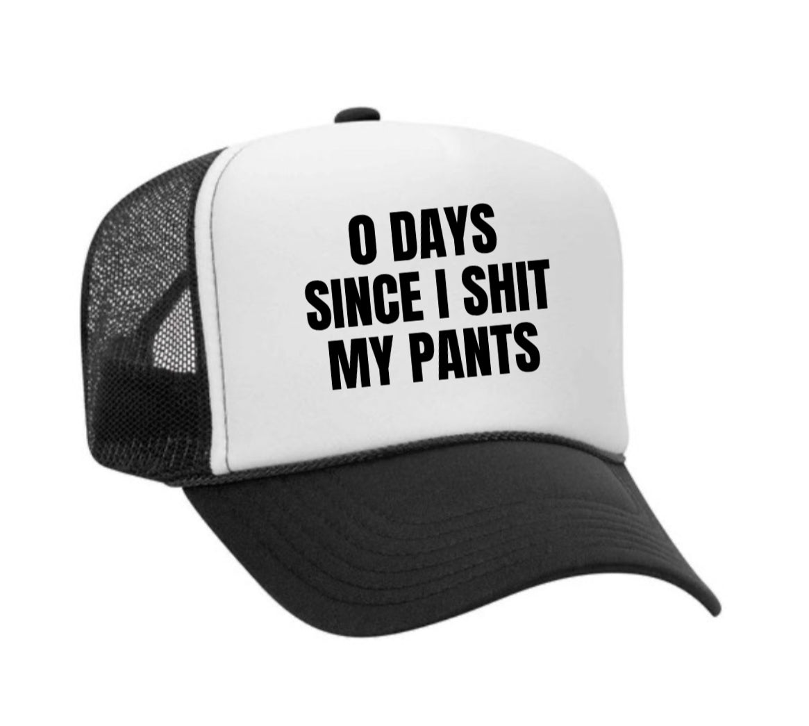 0 Days Since I Shit My Pants Trucker Hat