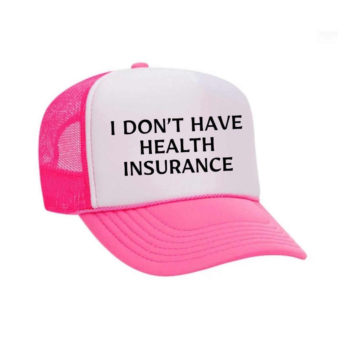 I Don’t Have Health Insurance Trucker Hat