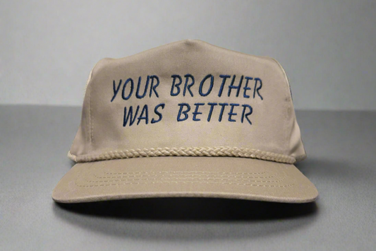 Your Brother Was Better Embroidered Trucker Hat