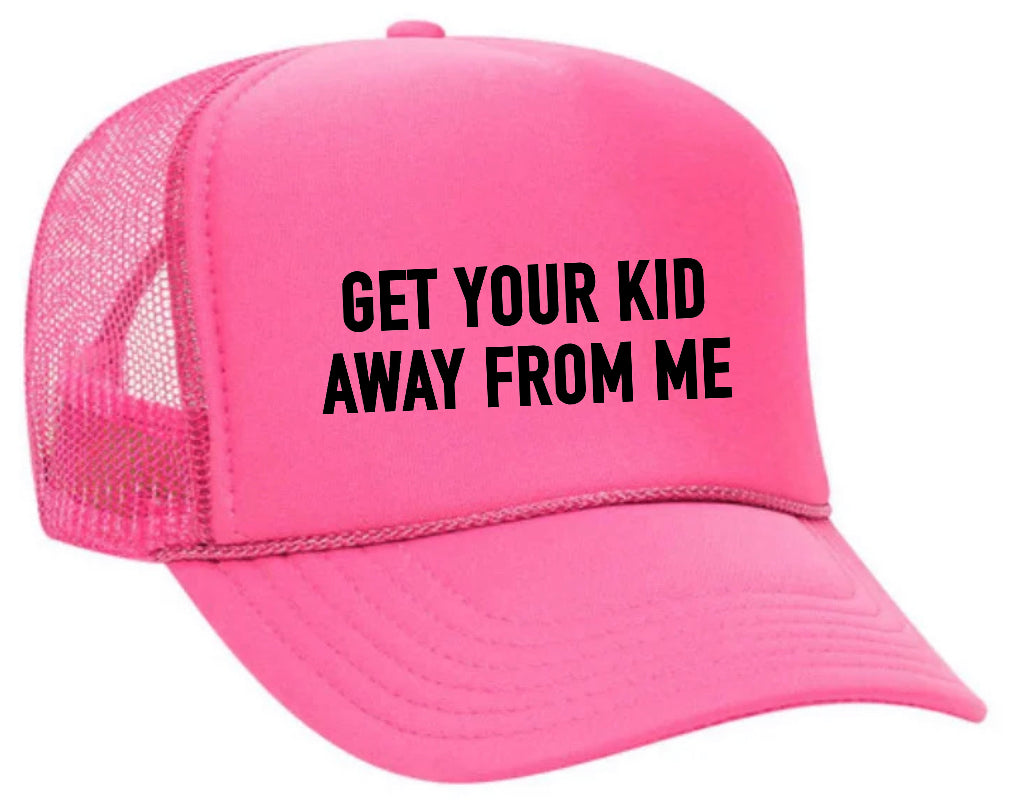 Get Your Kid Away From Me Trucker Hat