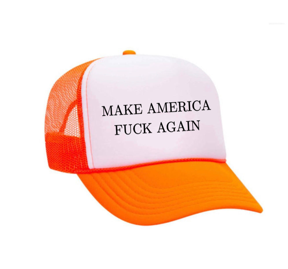 Make America Fuck Again Trucker Hat
