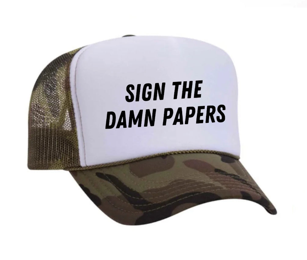 Sign The Damn Papers Trucker Hat