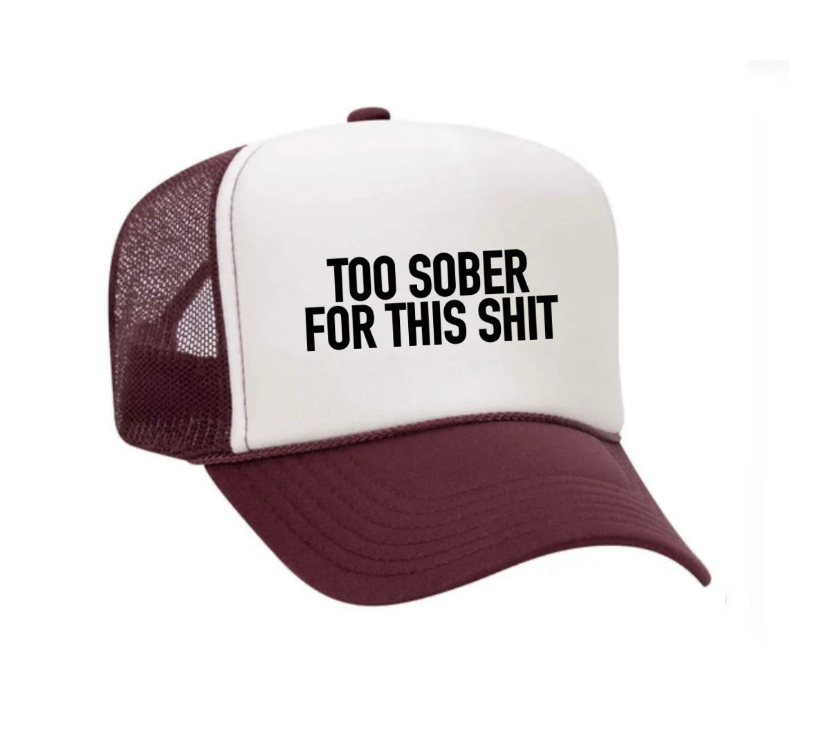 Too Sober For This Trucker Hat