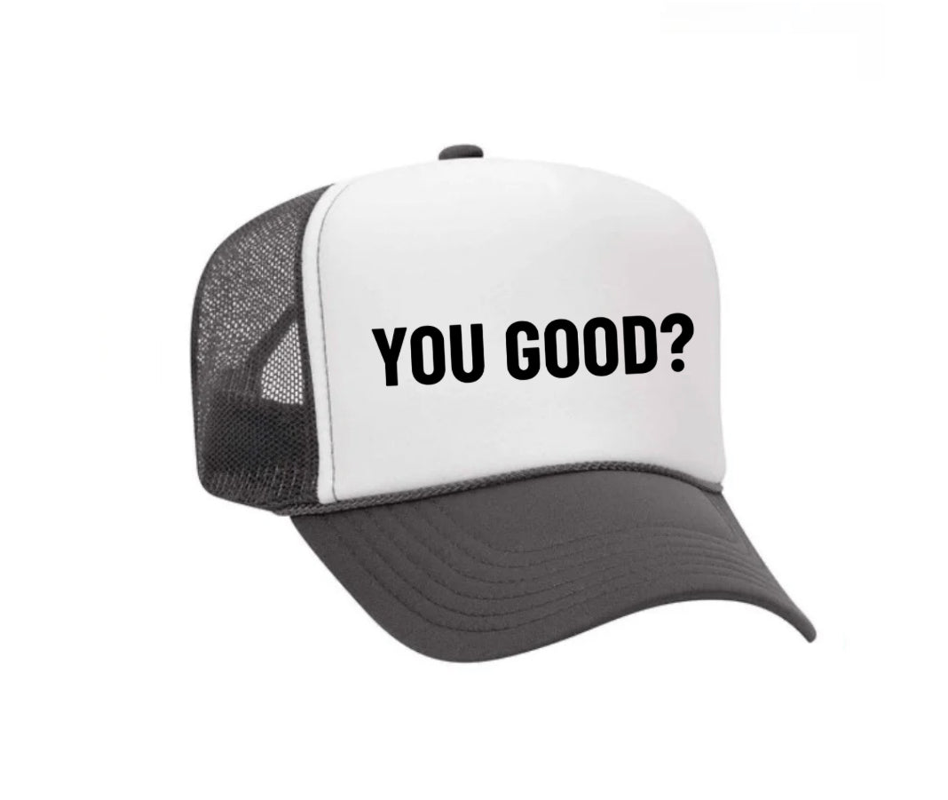 You Good? Trucker Hat