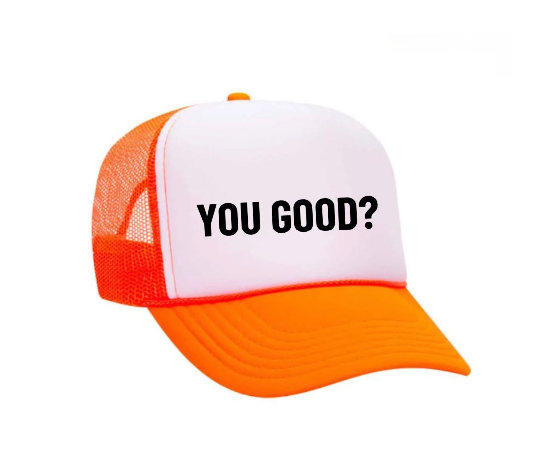 You Good? Trucker Hat