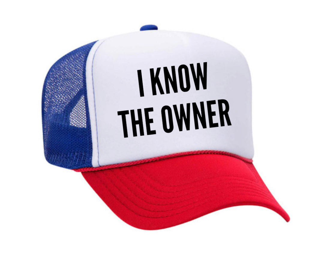 I Know The Owner Trucker Hat