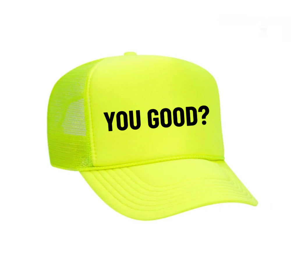 You Good? Trucker Hat