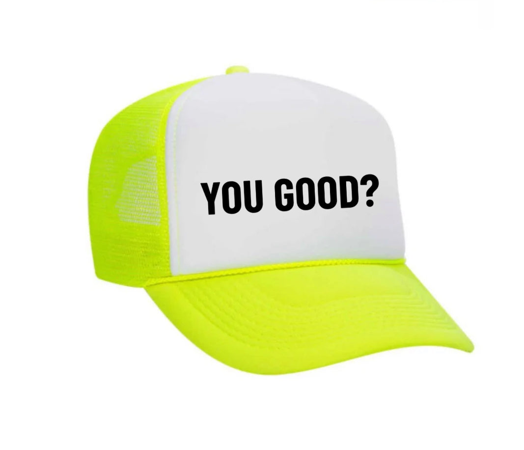 You Good? Trucker Hat