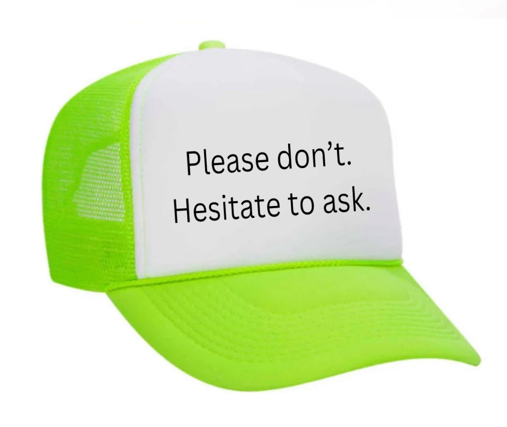 Please Don’t Hesitate To Ask Trucker Hat