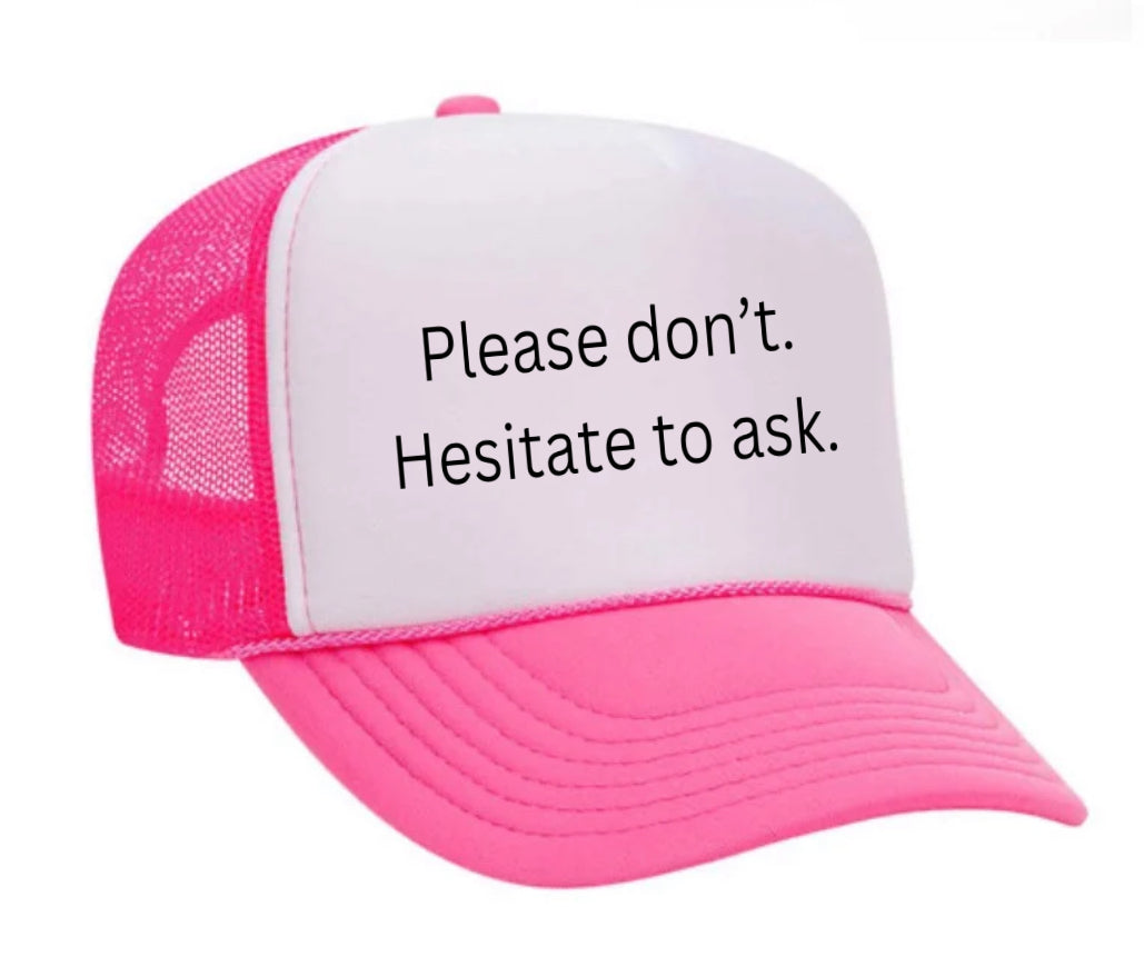 Please Don’t Hesitate To Ask Trucker Hat