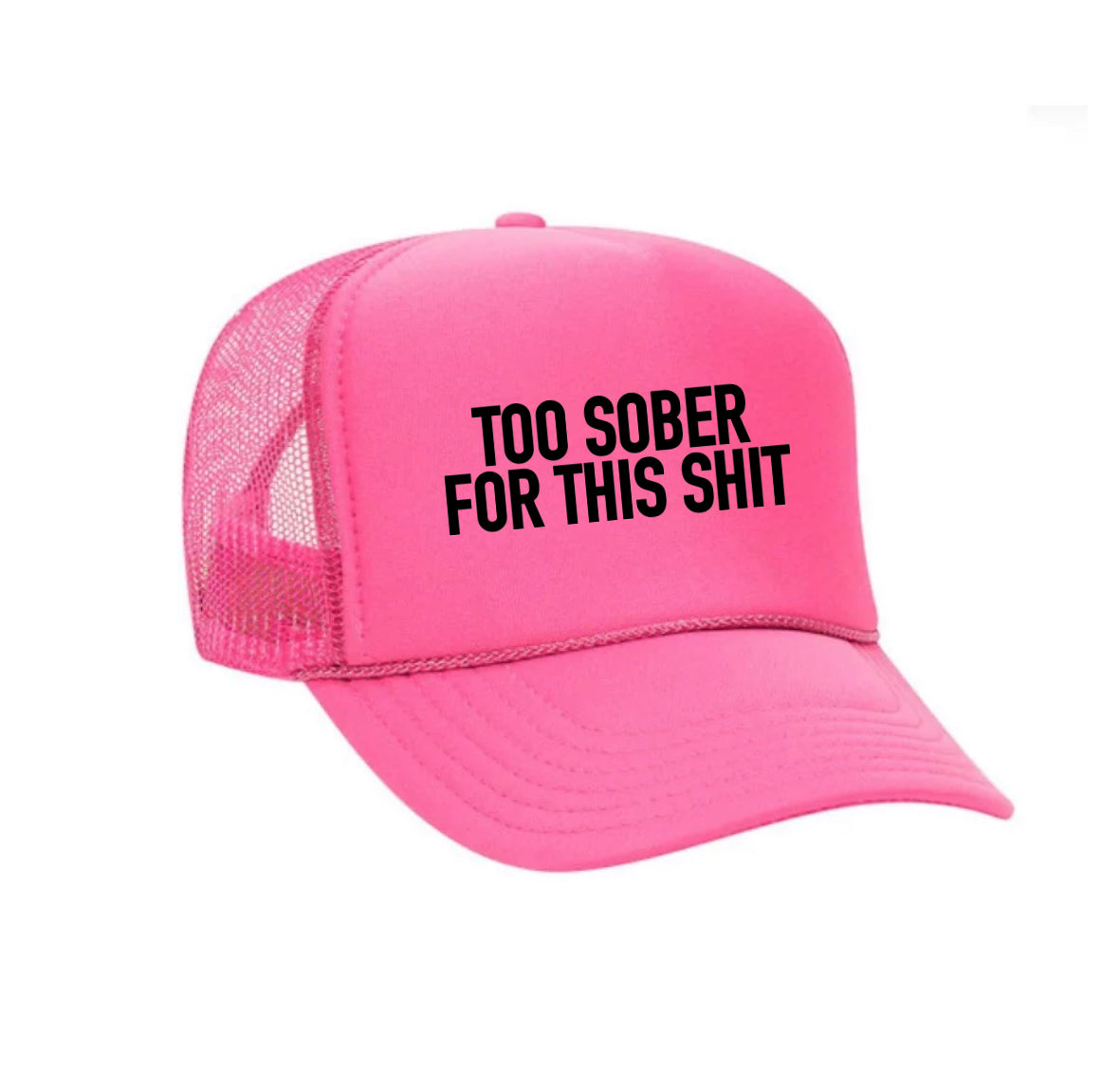 Too Sober For This Trucker Hat