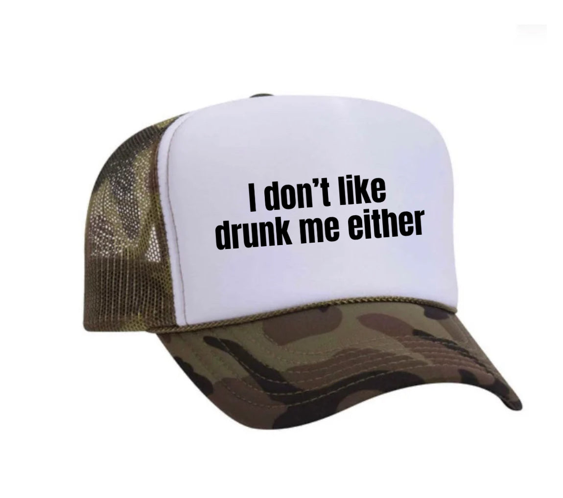 I Don’t Like Drunk Me Either Trucker Hat