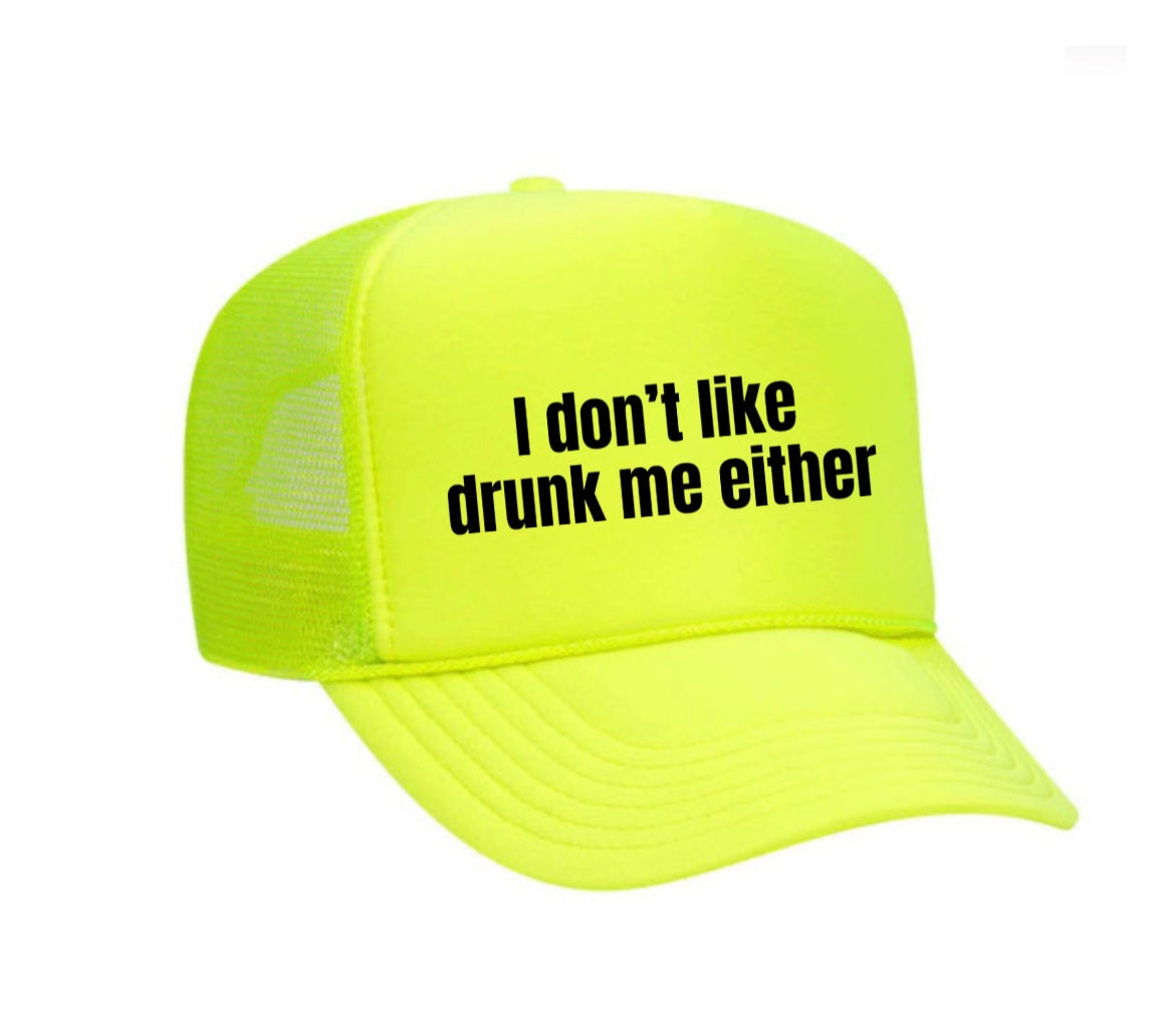 I Don’t Like Drunk Me Either Trucker Hat