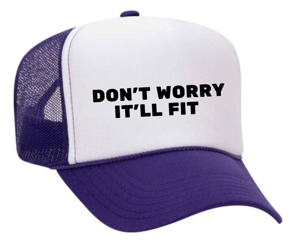 Don’t Worry It’ll Fit Trucker Hat