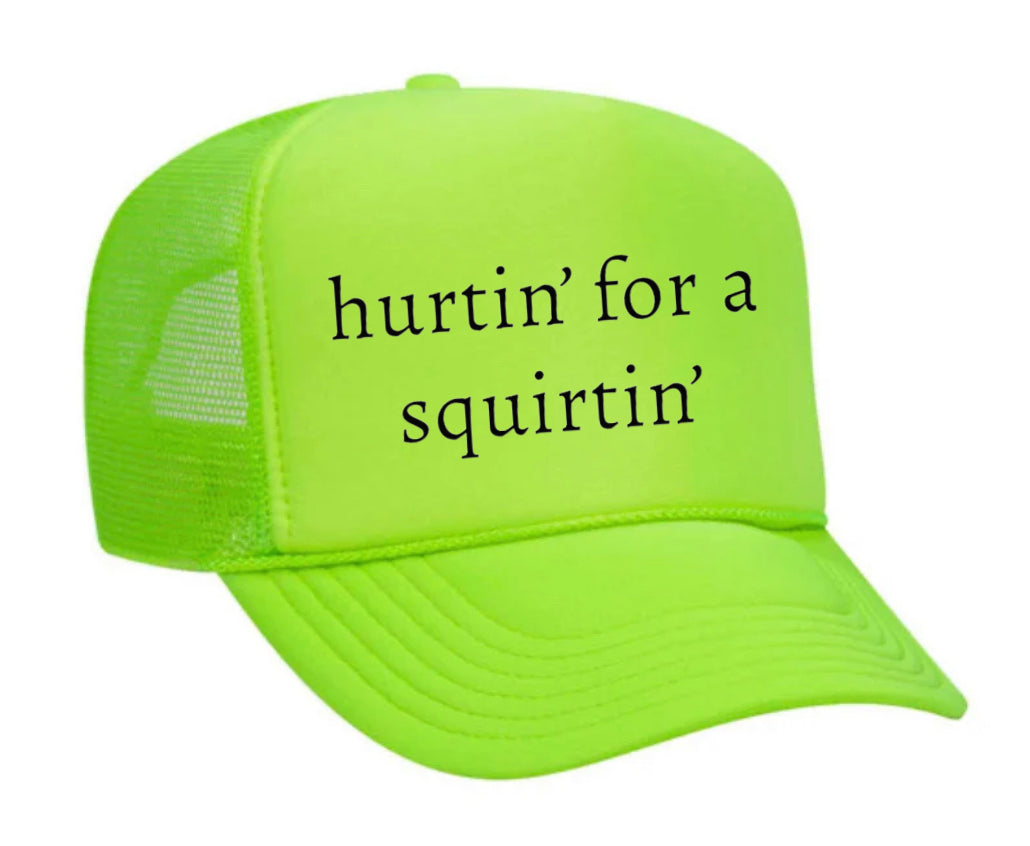 Hurtin’ for a Squirtin’ Trucker Hat