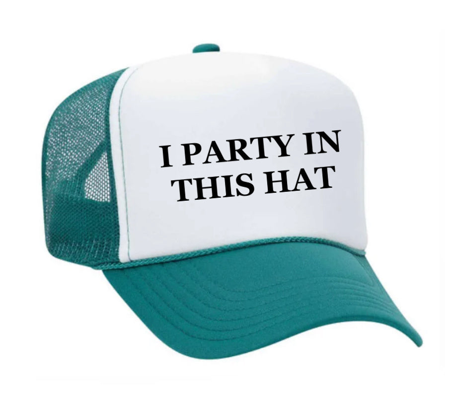 I Party In This Hat Trucker Hat